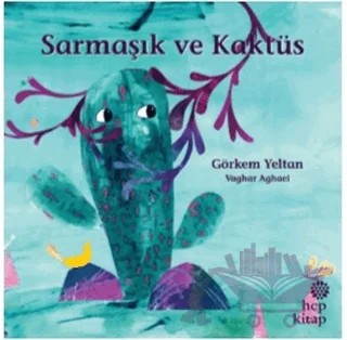 Sarmaşık ve Kaktüs – Görkem Yeltan – Hep Kitap kitap kapağı