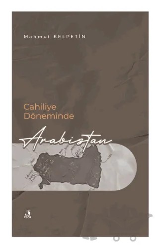 Cahiliye Döneminde Arabistan – Mahmut Kelpetin – Fecr Yayınları kitap kapağı