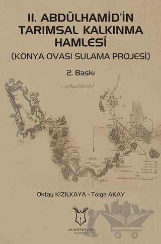 2. Abdülhamid’in Tarımsal Kalkınma Hamlesi – Oktay Kızılkaya, Tolga Akay – Akademisyen Kitabevi kitap kapağı