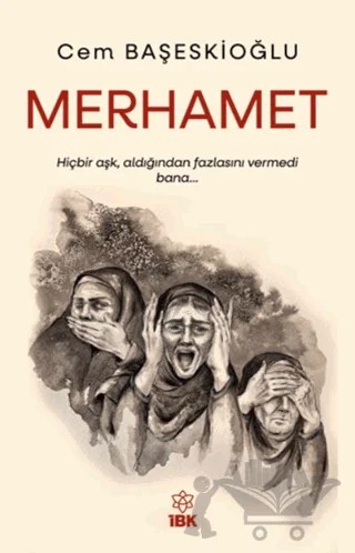 Merhamet – Cem Başeskioğlu – İBK - İz Bırakan Kalemler kitap kapağı