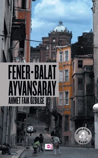 Fener Balat Ayvansaray – Ahmet Faik Özbilge – E Yayınları kitap kapağı
