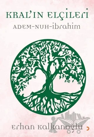 Kral’ın Elçileri / Adem - Nuh - İbrahim – Erhan Kalkanoğlu – Cinius Yayınları kitap kapağı