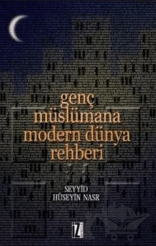 Genç Müslümana Modern Dünya Rehberi – Seyyid Hüseyin Nasr – İz Yayıncılık kitap kapağı