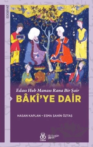 Edası Hub Manası Rana Bir Şair Bâkî’ye Dair – Hasan Kaplan, Esma Şahin Öztaş – DBY Yayınları kitap kapağı