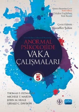ANORMAL PSİKOLOJİDE VAKA ÇALIŞMALARI - Case Studies in Abnormal Psychology – Thomas F. Oltmanns, Michele T. Martin, John M. Neale, Gerald C. Davison – Nobel Akademik Yayıncılık kitap kapağı