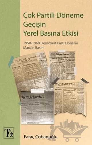Çok Partili Döneme Geçişin Yerel Basına Etkisi – Faraç Çobanoğlu – Töz Yayınları kitap kapağı