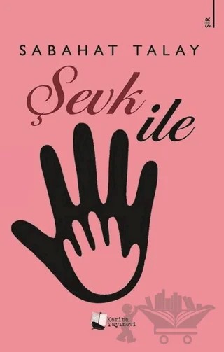 Şevk İle – Sabahat Talay – Karina Yayınevi kitap kapağı