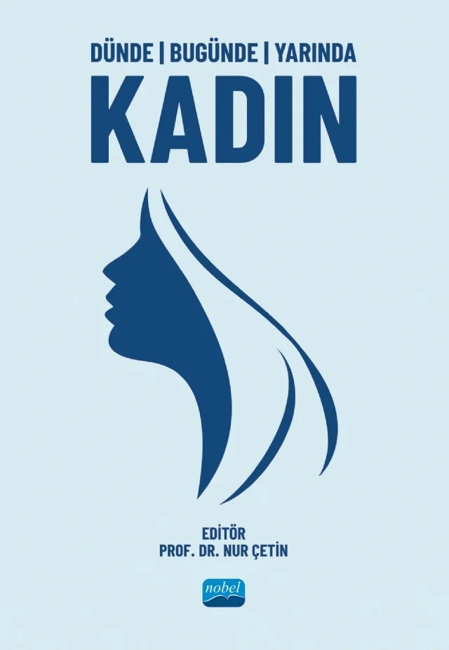 Dünde Bugünde Yarında Kadın – Ayşegül Sekman, Davut Aydın, Ebru Alagöz Boyraz, Fatma Bilgili, Hande Aksöz Yılmaz, Hüseyin Öztürk, İsa Bahat, Levent Taş, Nur Çetin, Rabia Sarıca, Sevde Mavi Var, Sultan Selen Kula, Suzan Yıldırım – Nobel Akademik Yayıncılık kitap kapağı