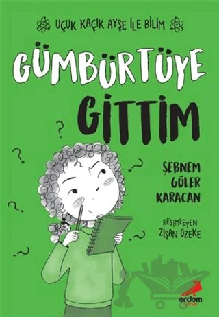 Gümbürtüye Gittim – Uçuk Kaçık Ayşe ile Bilim 2 – Şebnem Güler Karacan – Erdem Çocuk kitap kapağı