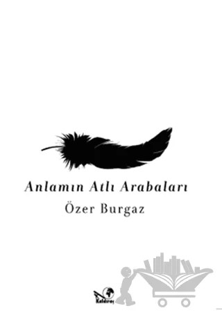 Anlamın Atlı Arabaları – Özer Burgaz – Kaldıraç Yayınevi kitap kapağı