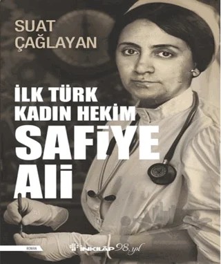 İlk Türk Kadın Hekim Safiye Ali – Suat Çağla – İnkılap Kitabevi kitap kapağı