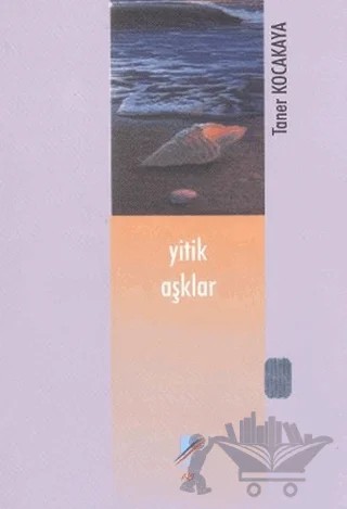 Yitik Aşklar – Taner Kocakaya – Art Basın Yayın Hizmetleri kitap kapağı