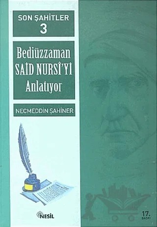 Son Şahitler Bediüzzaman Said Nursi’yi Anlatıyor 3. Kitap – Necmeddin Şahiner – Nesil Yayınları kitap kapağı