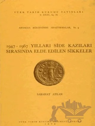 1947-1967 Yılları Side Kazıları Sırasında Elde Edilen Sikkeler – Sabahat Atlan – Türk Tarih Kurumu Yayınları kitap kapağı
