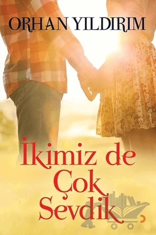 İkimiz de Çok Sevdik – Orhan Yıldırım – Cinius Yayınları kitap kapağı