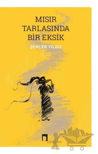 Mısır Tarlasında Bir Eksik – Şenler Yıldız – Dergah Yayınları kitap kapağı