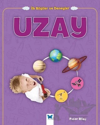 Uzay - İlk Bilgiler ve Deneyler – Peter Riley – Mavi Kelebek Yayınları kitap kapağı