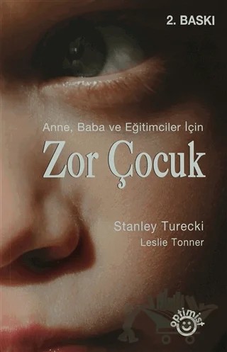 Anne, Baba ve Eğitimciler İçin Zor Çocuk – Leslie Tonner, Stanley Turecki – Optimist Kitap kitap kapağı