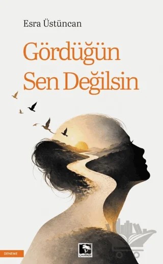 Gördüğün Sen Değilsin – Esra Üstüncan – Çınaraltı Yayınları kitap kapağı