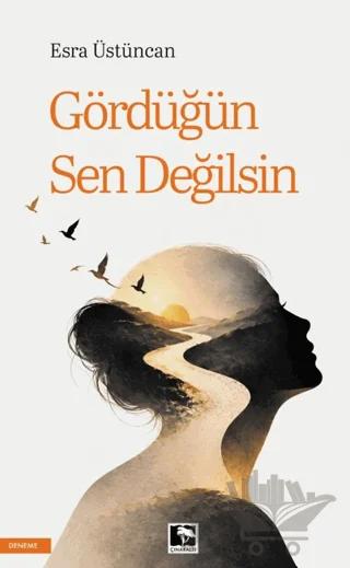 Gördüğün Sen Değilsin