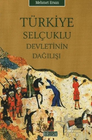 Türkiye Selçuklu Devletinin Dağılışı – Mehmet Ersan – Birleşik Yayınevi kitap kapağı