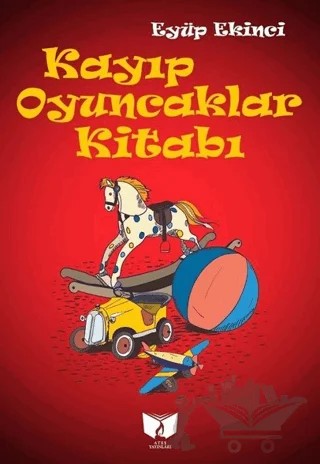 Kayıp Oyuncaklar Kitabı – Eyüp Ekinci – Ateş Yayınları kitap kapağı