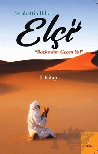 Elçi - Bozkırdan Geçen Yol – Selahattin Bilici – Şey Kitap kitap kapağı