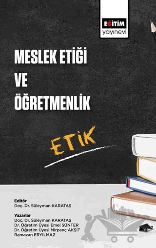 Meslek Etiği ve Öğretmenlik – Emel Sünter, Mirpenç Akşit, Ramazan Eryılmaz, Süleyman Karataş – Eğitim Yayınevi - Bilimsel Eserler kitap kapağı