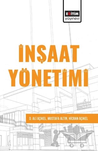 İnşaat Yönetimi – Ali Açıkel, Mustafa Altın, Hicran Açıkel – Eğitim Yayınevi - Ders Kitapları kitap kapağı