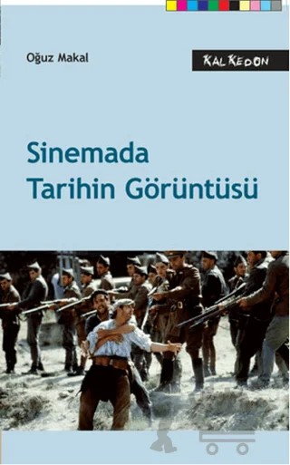 Sinemada Tarihin Görüntüsü – Oğuz Makal – Kalkedon Yayıncılık kitap kapağı