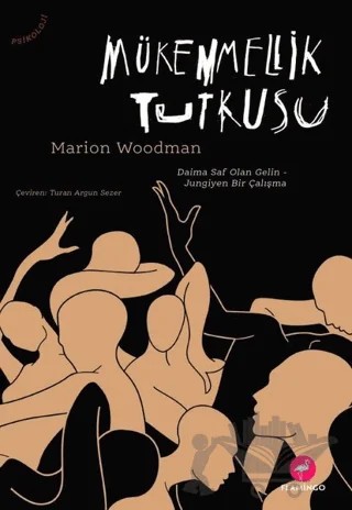 Mükemmellik Tutkusu – Marion Woodman – Flamingo Yayınları kitap kapağı