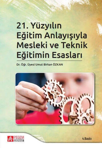 21.Yüzyılın Eğitim Anlayışıyla Mesleki ve Teknik Eğitimin Esasları – Umut Birkan Özkan – Pegem Akademi Yayıncılık kitap kapağı