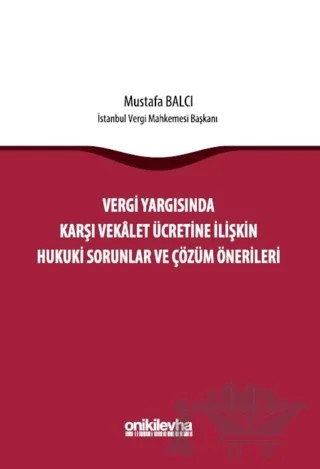Vergi Yargısında Karşı Vekalet Ücretine İlişkin Hukuki Sorunlar ve Çözüm Önerileri – Mustafa Balcı – On İki Levha Yayınları kitap kapağı