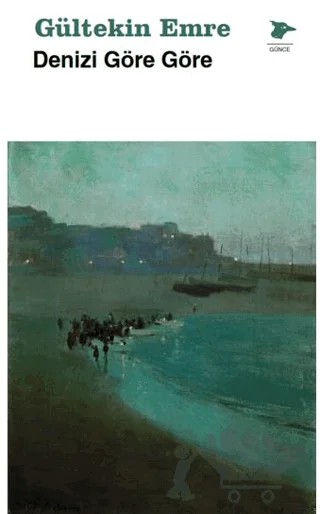 Denizi Göre Göre – Gültekin Emre – Alakarga Sanat Yayınları kitap kapağı