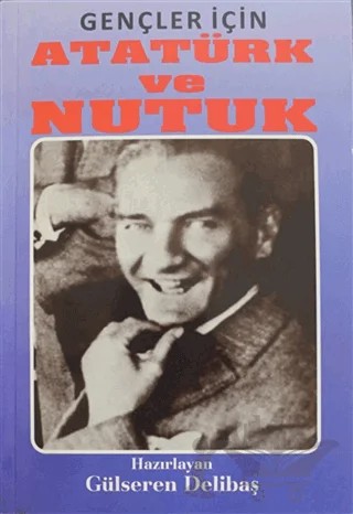 Gençler İçin Atatürk ve Nutuk – Gülseren Delibaş – Yazarın Kendi Yayını - Gülseren Delibaş kitap kapağı