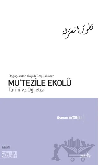 Doğuşundan Büyük Selçuklulara Mu'tezile Ekolü Tarihi ve Öğretisi – Osman Aydınlı – Endülüs Yayınları kitap kapağı