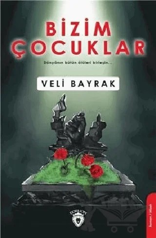 Bizim Çocuklar – Veli Bayrak – Dorlion Yayınları kitap kapağı