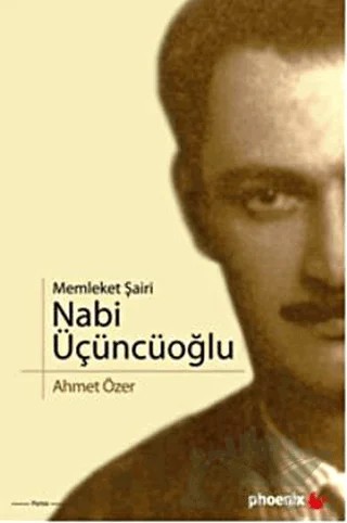 Memleket Şairi Nabi Üçüncüoğlu – Ahmet Özer – Phoenix Yayınevi kitap kapağı