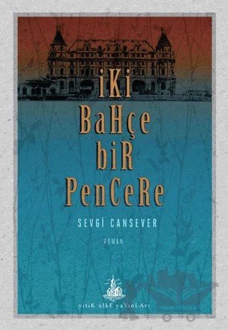 İki Bahçe Bir Pencere – Sevgi Cansever – Yitik Ülke Yayınları kitap kapağı