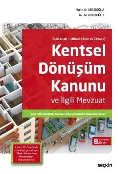 Açıklamalı – İçtihatlı (Soru ve Cevaplı)Kentsel Dönüşüm Kanunu ve İlgili Mevzuat Afet Riski Altındaki Alanların Dönüştürülmesi Hakkında Kanun – Muhittin Abacıoğlu, Ali Abacıoğlu – Seçkin Yayıncılık kitap kapağı