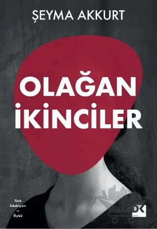 Olağan İkinciler – Şeyma Akkurt – Doğan Kitap kitap kapağı