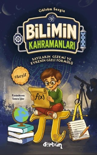 Bilimin Kahramanları - Sayıların Gizemi ve Evrenin Gizli Formülleri – Gülsüm Sezgin – Dürbün Kitap kitap kapağı