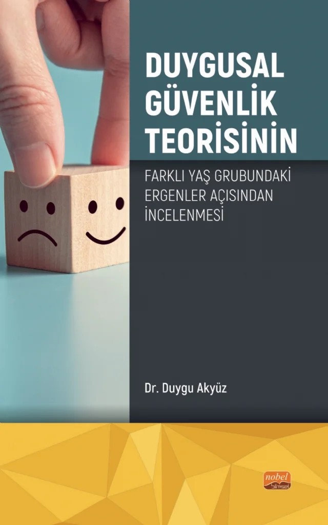 Duygusal Güvenlik Teorisinin Farklı Yaş Grubundaki Ergenler Açısından İncelenmesi – Duygu Akyüz – Nobel Bilimsel Eserler kitap kapağı