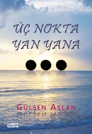Üç Nokta Yan Yana – Gülşen Aslan – Tebeşir Yayınları kitap kapağı