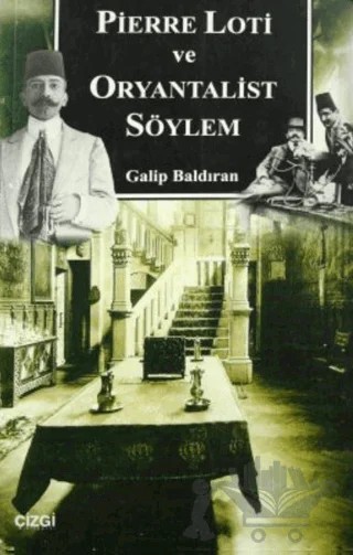 Pierre Loti ve Oryantalist Söylem – Galip Baldıran – Çizgi Kitabevi Yayınları kitap kapağı