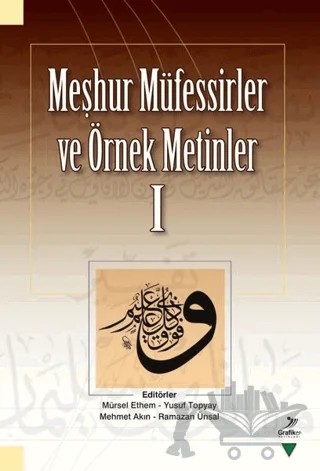 Meşhur Müfessirler ve Örnek Metinler 1 – Abdullah Önder, Abdulmecit Okçu, Aladdin Sultanov, Celil Kiraz, Davut Ağbal, Enes Erdim, Fatih Bayar, Halis Albayrak, Hikmet Akdemir, İsmail Bayer, Leyla Şahin, Mahsum Taş, Mehmet Akın, Mesut Kaya, Müjde Tadik, Mürsel Ethem, Necattin Hanay, Ramazan Ünsal, Sabri Demirci, Süleyman Narol, 3 yazar dah – Grafiker Yayınları kitap kapağı