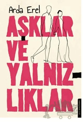 Aşklar ve Yalnızlıklar – Arda Erel – Destek Yayınları kitap kapağı