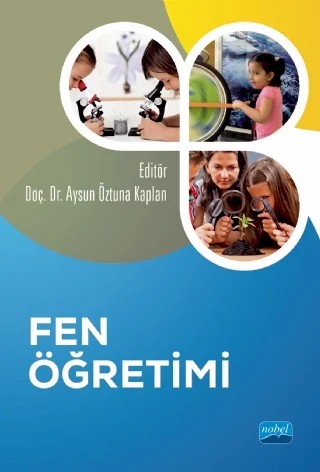 Fen Öğretimi – Aysun Öztuna Kaplan, Behiye Akçay, Canan Laçin Şimşek, Deniz Sarıbaş, Devrim Güven, Ebru Zeynep Muğaloğlu, Ganime Aydın, Gülbin Özkan, Hakan Akçay, Hasan Özgür Kapıcı, Hatice Mertoğlu, Hikmet Sürmeli, Mehpare Saka, Murat Genç, Ünsal Umdu Topsakal – Nobel Akademik Yayıncılık kitap kapağı