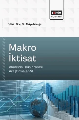 Makro İktisat Alanında Uluslararası Araştırmalar - 6 – Kolektif – Eğitim Yayınevi - Bilimsel Eserler kitap kapağı