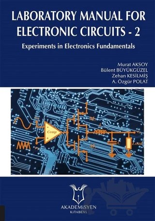 Laboratory Manual for Electronic Circuits - 2 – A. Özgür Polat, Bülent Büyükgüzel, Murat Aksoy, Zehan Kesilmiş – Akademisyen Kitabevi kitap kapağı